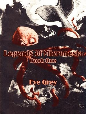 Legends of Micronesia (Book One) by Grey, Eve