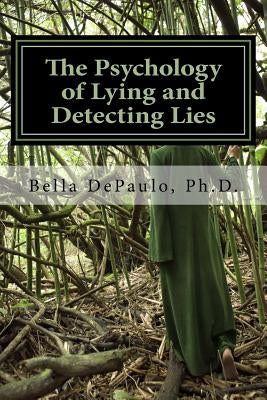 The Psychology of Lying and Detecting Lies by Depaulo Phd, Bella