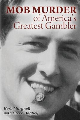 Mob Murder of America's Greatest Gambler by Bagbey, Steve