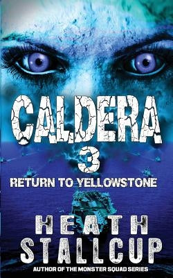 Caldera 3: Return To Yellowstone Paperback Createspace Independent Publishing Platform