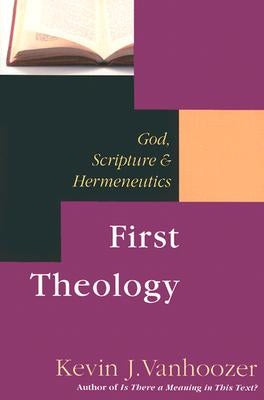 First Theology: God, Scripture Hermeneutics Paperback InterVarsity Press
