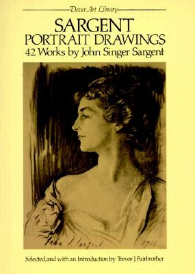 Sargent Portrait Drawings: 42 Works by Sargent, John Singer