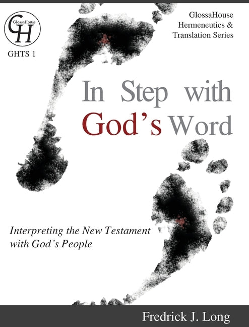In Step with God's Word: Interpreting the New Testament with God's People by Long, Fredrick J.