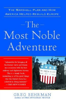 The Most Noble Adventure: The Marshall Plan and How America Helped Rebuild Europe Paperback Free Press