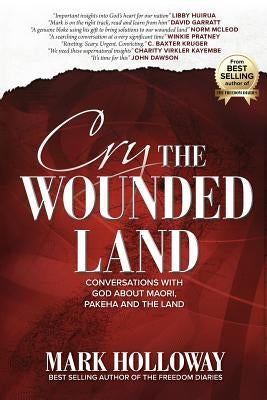 Cry the Wounded Land: Conversations with God about Maori, Pakeha and the land Paperback Freedom Assignment