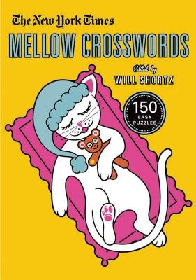 The New York Times Mellow Crosswords: 150 Easy Puzzles by New York Times