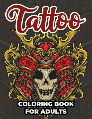Tattoo Coloring Book For Adults: Tattoo Adult Coloring Workbook Stress Relieving Designs For Teens And Adults by Kpublishing