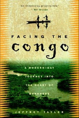 Facing the Congo: A Modern-Day Journey Into the Heart of Darkness Paperback Crown Publishing Group (NY)