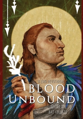 Blood Unbound: A Loki Devotional by Collazo, Bat