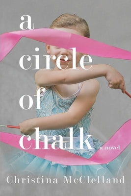 A Circle of Chalk by McClelland, Christina