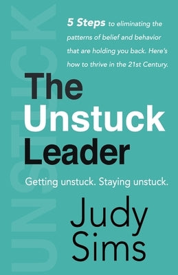 The Unstuck Leader: Getting unstuck. Staying unstuck. Paperback Independently Published
