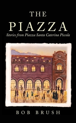 The Piazza: Stories from Piazza Santa Caterina Piccola Paperback Topanga Moon Books