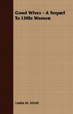 Good Wives - A Sequel to Little Women Paperback Maurice Press
