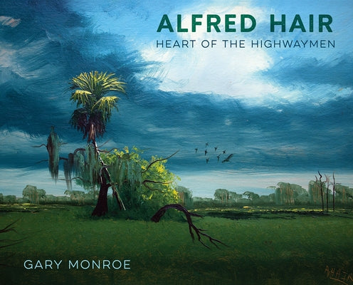 Alfred Hair: Heart of the Highwaymen by Monroe, Gary