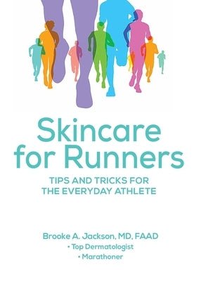 Skincare for Runners: Tips and Tricks for the Everyday Athlete by Jackson Faad, Brooke A.