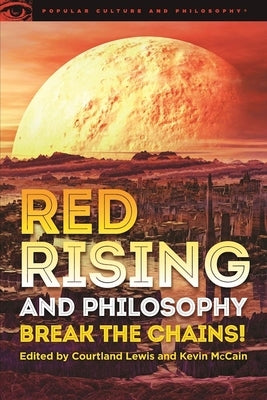 Red Rising and Philosophy: Break the Chains! Paperback Open Court