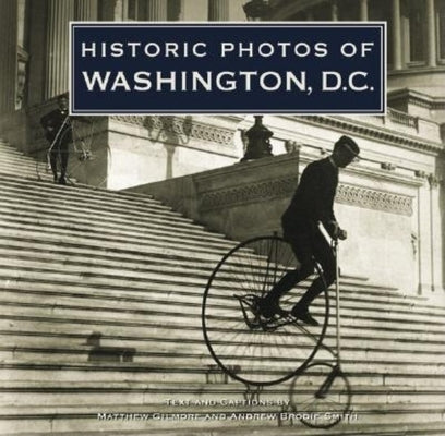 Historic Photos of Washington D.C. by Smith, Andrew B.