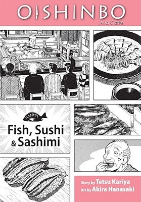 Oishinbo: Fish, Sushi and Sashimi, Vol. 4, 4: a la Carte by Hanasaki, Akira