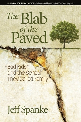 The Blab of the Paved: "Bad Kids" and the School They Called Family by Spanke, Jeff