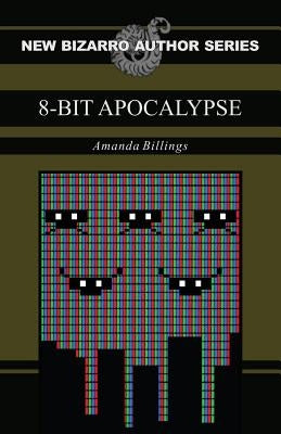8-Bit Apocalypse by Billings, Amanda