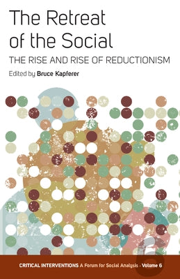 The Retreat of the Social: The Rise and Rise of Reductionism Paperback Berghahn Books
