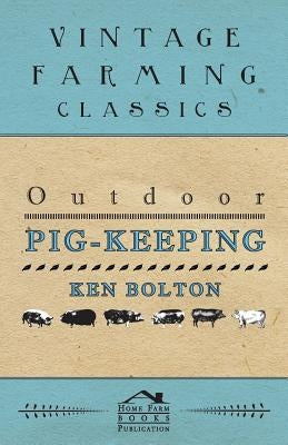 Outdoor Pig-Keeping by Bolton, Ken