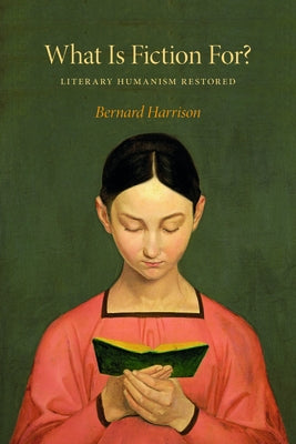 What Is Fiction For?: Literary Humanism Restored Paperback Indiana University Press