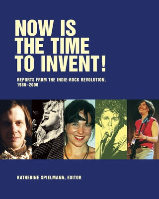 Now Is the Time to Invent! by Spielmann, Katherine