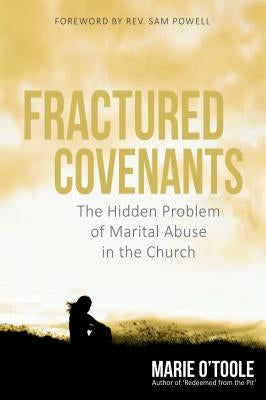 Fractured Covenants: The Hidden Problem of Marital Abuse in the Church Paperback Calvary Press