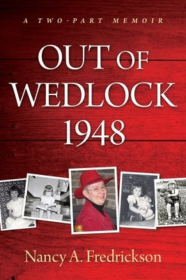 Out of Wedlock, 1948: A Two-Part Memoir Paperback Two Guys from Scott County, Inc.