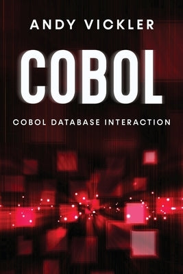 Cobol: Cobol Database Interaction by Vickler, Andy