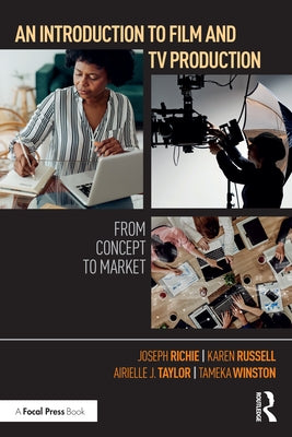 An Introduction to Film and TV Production: From Concept to Market by Richie, Joseph