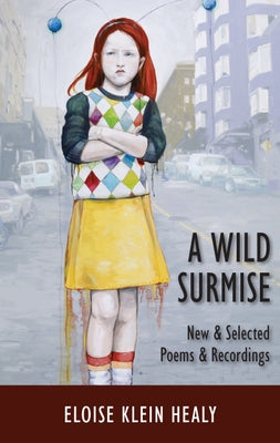 A Wild Surmise: New & Selected Poems & Recordings by Healy, Eloise Klein