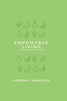Empowered Living: Thriving as a Diabetic Teen Paperback Independently Published