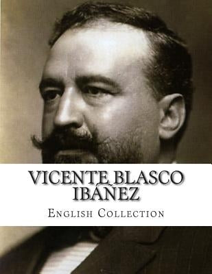 Vicente Blasco Ibáñez, English Collection Paperback Createspace Independent Publishing Platform