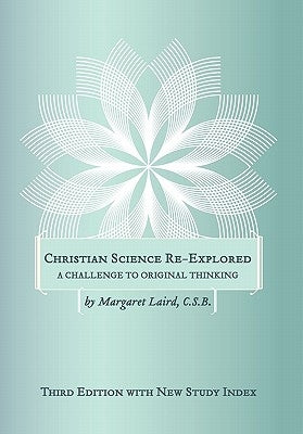 Christian Science Re-Explored by Laird C. S. B., Margaret