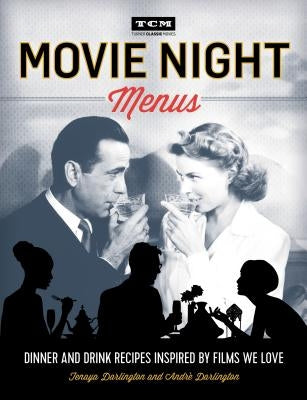 Movie Night Menus: Dinner and Drink Recipes Inspired by the Films We Love Running Press Adult