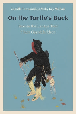 On the Turtle's Back: Stories the Lenape Told Their Grandchildren Paperback Rutgers University Press