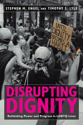 Disrupting Dignity: Rethinking Power and Progress in LGBTQ Lives Paperback New York University Press