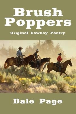 Brush Poppers: Original Cowboy Poetry by Page, Dale