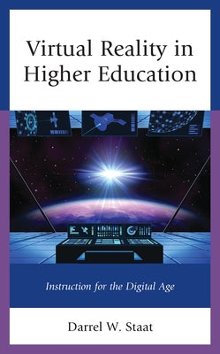 Virtual Reality in Higher Education: Instruction for the Digital Age Paperback Rowman & Littlefield Publishers