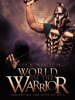 World of the Warrior by Mosley, Allen M., Jr.