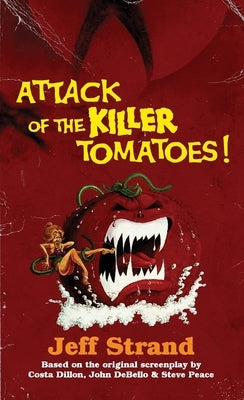 Attack of the Killer Tomatoes: The Novelization by Strand, Jeff