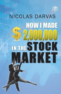 How I Made $2,000,000 in the Stock Market by Darvas, Nicolas