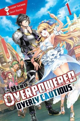The Hero Is Overpowered But Overly Cautious, Vol. 1 (Light Novel) Paperback Yen on