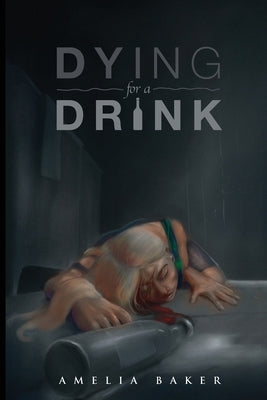 Dying For A Drink by Baker, Amelia