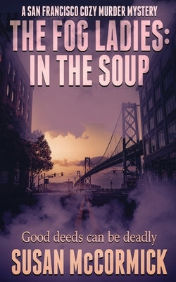 The Fog Ladies: In the Soup Wild Rose Press