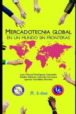 Mercadotecnia Global: En Un Mundo Sin Fronteras by Laborde Carranco, Adolfo Alberto