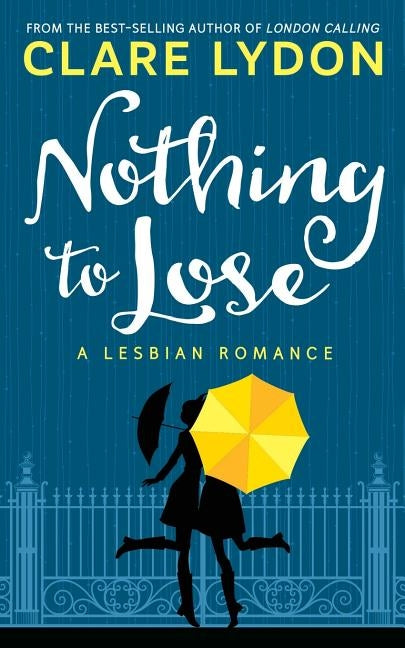 Nothing To Lose: A Lesbian Romance by Lydon, Clare