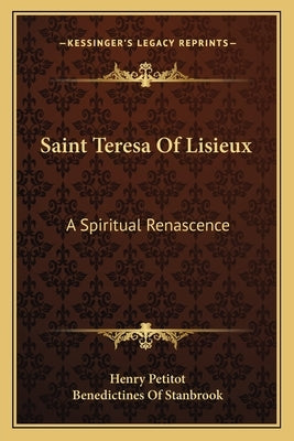 Saint Teresa of Lisieux: A Spiritual Renascence Paperback Kessinger Publishing